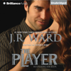 The Player (Unabridged) - J.R. Ward