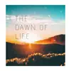 The Dawn of Life - Single album lyrics, reviews, download
