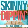 Skinny Dippin' - Single album lyrics, reviews, download