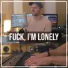F**k, I'm Lonely (Acoustic Piano) - Single album lyrics, reviews, download