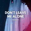 Don't Leave Me Alone - Single album lyrics, reviews, download