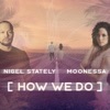 Nigel Stately & Mad Morello - How We Do (feat. Moonessa)