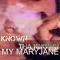 My Maryjane (feat. Tha Known) - Known lyrics