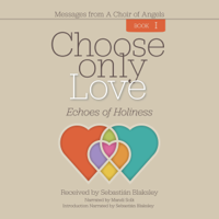 Sebastián Blaksley - Choose Only Love: Echoes of Holiness (Unabridged) artwork