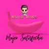 Mujer Satisfecha (Remix) - Single album lyrics, reviews, download