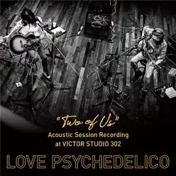 -Two of Us- Acoustic Session Recording at Victor Studio 302 - EP - Love Psychedelico