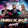 Cambien De Brujo (Remix) - Single album lyrics, reviews, download