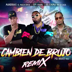 Cambien De Brujo (Remix) - Single - Mandrake El Malo Corita Cambien De Brujo (Remix) - Single - Mandrake El Malo Corita