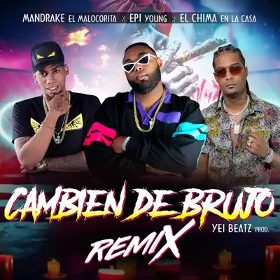 Cambien De Brujo (Remix) - Single - Mandrake El Malo Corita