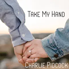 Take My Hand - Single by Charlie Pidcock album reviews, ratings, credits