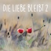 Die Liebe Bleibt 2