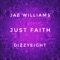 Just Faith (feat. DizzyEight) - Jae Williams lyrics