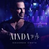 Ainda Tô Aí - Ao Vivo by Eduardo Costa iTunes Track 1