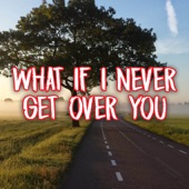 What If I Never Get Over You (Originally Performed by Lady Antebellum) [Instrumental] artwork