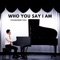 Who You Say I Am - YoungMin You lyrics
