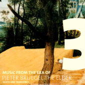 Music from the Era of Pieter Bruegel the Elder: Vol. 3 - Death and Transience - Various Artists