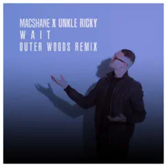 Wait (Outer Woods Remix) - Single by Macshane & Unkle Ricky album reviews, ratings, credits