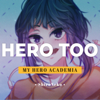Hero Too (From "My Hero Academia S4") - ShiroNeko