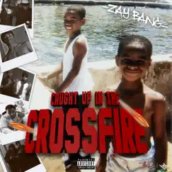Caught Up in the Crossfire by ZayBang album reviews, ratings, credits