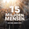 15 Miljoen Mensen En Veel Meer Hits