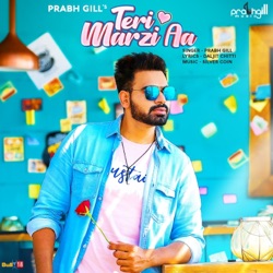 Prabh Gill - Teri Marzi Aa