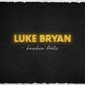 Knockin' Boots by Luke Bryan