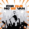 Por Que No Se Van - Single