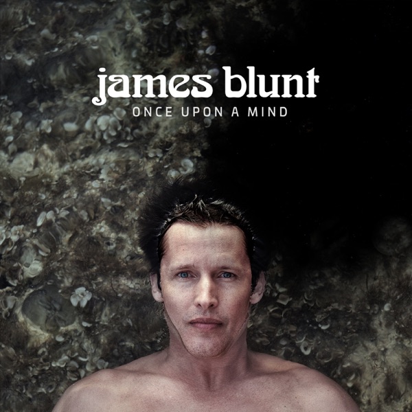 Once Upon a Mind - James Blunt