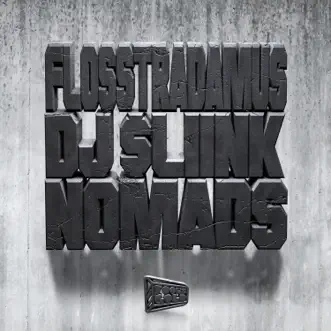 Nomads - Single by Flosstradamus & Dj Sliink album reviews, ratings, credits