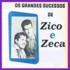 Os Grandes Sucessos de Zico e Zeca