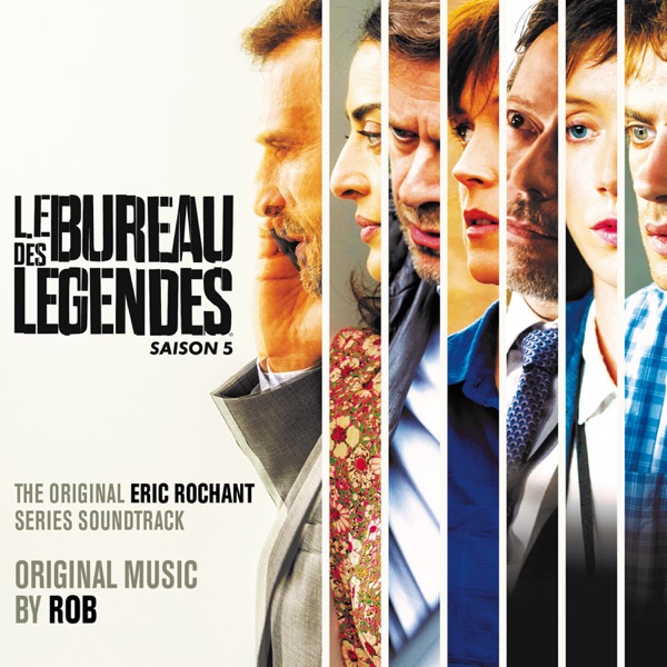 Le Bureau des Légendes - Saison 5 (Original Series Soundtrack) - Rob