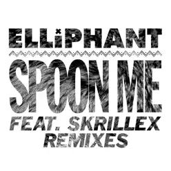 Spoon Me (feat. Skrillex) [Remixes] - Single - Elliphant