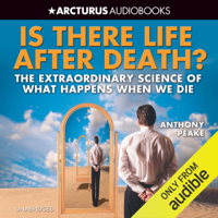 Anthony Peake - Is There Life After Death?: The Extraordinary Science of What Happens when We Die (Unabridged) artwork