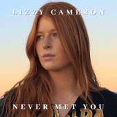 Lizzy Cameron - Never Met You