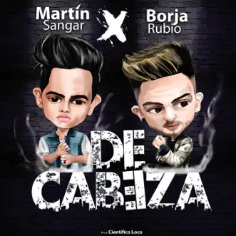 De Cabeza - Single by Martín Sangar & Borja Rubio album reviews, ratings, credits