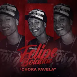 Chora Favela - Single - Mc Felipe Boladão