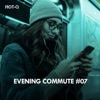 Evening Commute, Vol. 07