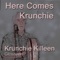 Here Comes Krunchie - Krunchie Killeen lyrics