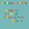 Wishing I Could Change the World - Single album lyrics, reviews, download
