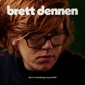 Brett Dennen - Here's Looking at You Kid