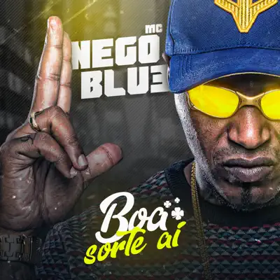 Boa Sorte Ai - Single - MC Nego Blue