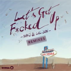 Let's Get F*cked Up (Remixes) - Single