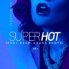 Super Hot, Vol. 1 (Cool Deep-House Shots)