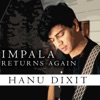 Hanu Dixit - Impala Returns Again