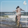 Sadness In Your Eyes - Single