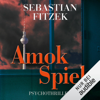 Amokspiel - Sebastian Fitzek