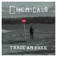 Chemicals - Single by Three AM Fuxk album reviews, ratings, credits
