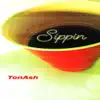 Sippin - Single album lyrics, reviews, download