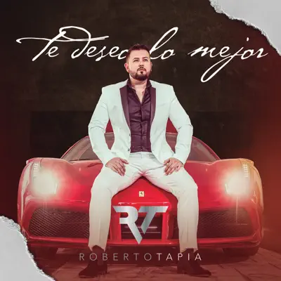 Te Deseo Lo Mejor - Single - Roberto Tapia