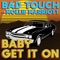 Baby Get It on (feat. Mollie Marriott) - Bad Touch lyrics